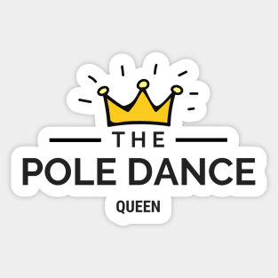 The Pole Dance Queen  - Pole Dance Design Sticker